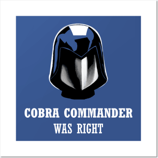 Cobra Commander Was Right Posters and Art